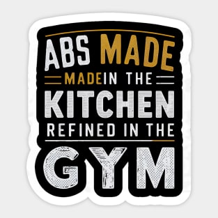 ABS Made in the Kitchen Refined in the Gym | Gym and Workout Lover gifts Sticker